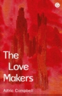 Image for The love makers  : a novel and contributor essays on the social impact of artificial intelligence and robotics