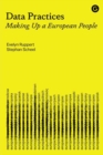 Image for Data practices  : making up a European people