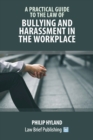 Image for A Practical Guide to the Law of Harassment in the Workplace