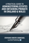 Image for Administering Estates and Obtaining Probate in England and Wales