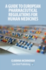 Image for A Guide to European Pharmaceutical Regulations for Human Medicines
