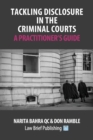 Image for Tackling Disclosure in the Criminal Courts – A Practitioner’s Guide