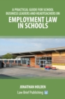 Image for A Practical Guide for School Business Leaders and Headteachers on Employment Law in Schools