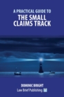 Image for A Practical Guide to the Small Claims Track