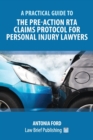 Image for A Practical Guide to the Pre-Action RTA Claims Protocol for Personal Injury Lawyers