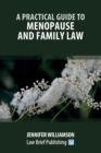 Image for A Practical Guide to Menopause and Family Law