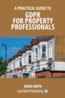 Image for A Practical Guide to GDPR for Property Professionals
