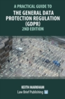 Image for A Practical Guide to the General Data Protection Regulation (GDPR) - 2nd Edition