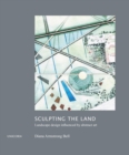 Image for Sculpting the land  : landcape design influenced by abstract art