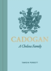 Image for Cadogan  : the lives, loves &amp; legacy of a Chelsea family