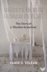 Image for Ghosts in the human psyche  : the story of a &quot;Muslim Armenian&quot;