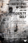 Image for The Destroyed World and the Guilty Self