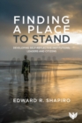 Image for Finding a Place to Stand : Developing Self-Reflective Institutions, Leaders and Citizens