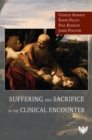 Image for Suffering and Sacrifice in the Clinical Encounter