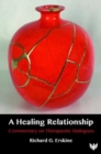 Image for A healing relationship  : commentary on therapeutic dialogues