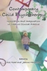 Image for Contemporary child psychotherapy  : integration and imagination in creative clinical practice