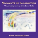 Image for Pigments of Imagination : The Amazing Journey of the Pencil Seeds