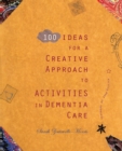 Image for 100 Ideas for a Creative Approach to Activities in Dementia Care