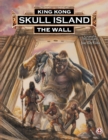 Image for King Kong of Skull Island : The Wall