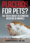 Image for Placebos for pets?  : the truth about alternative medicine in animals