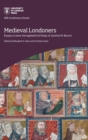 Image for Medieval Londoners  : essays to mark the eightieth birthday of Caroline M. Barron