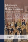 Image for Individuals and institutions in medieval scholasticism