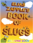 Image for Elias Zapple&#39;s Book of Slugs Coloring Book