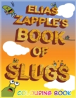 Image for Elias Zapple&#39;s Book of Slugs Colouring Book