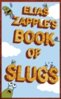 Image for Elias Zapple&#39;s Book of Slugs
