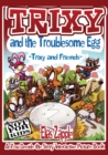Image for Trixy and the Troublesome Egg