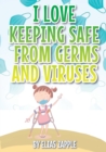 Image for I Love Keeping Safe from Germs and Viruses