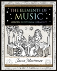 Image for The elements of music: melody, rhythm and harmony