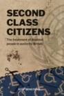 Image for Second Class Citizens : The treatment of disabled people in austerity Britain