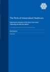 Image for The Perils of Industrialised Healthcare : Exploring the limitations of the King&#39;s Fund report: &quot;Reforming the NHS from Within&quot;