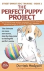 Image for The Perfect Puppy Project : The ultimate no-mess, zero-stress, step-by-step guide to raising the perfect puppy