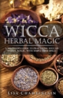Image for Wicca Herbal Magic : A Beginner&#39;s Guide to Practicing Wiccan Herbal Magic, with Simple Herb Spells