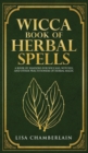 Image for Wicca Book of Herbal Spells : A Beginner&#39;s Book of Shadows for Wiccans, Witches, and Other Practitioners of Herbal Magic