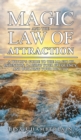 Image for Magic and the Law of Attraction : A Witch&#39;s Guide to the Magic of Intention, Raising Your Frequency, and Building Your Reality