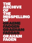 Image for The Archive of the Misspelling of Graham Fagen