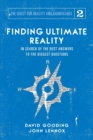 Image for Finding Ultimate Reality : In Search of the Best Answers to the Biggest Questions