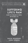 Image for Suffering Life&#39;s Pain : Facing the Problems of Moral and Natural Evil