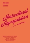 Image for Horticultural appropriation  : why horticulture needs decolonising