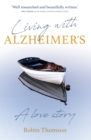 Image for Living with Alzheimer&#39;s : A love story