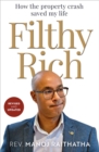 Image for Filthy rich  : how the property crash saved my life