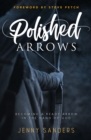 Image for Polished arrows  : becoming a ready arrow in the hand of God