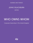 Image for Who Owns Whom : Corporate Ownership in The United Kingdom