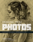 Image for Drawing from photos  : problem solving &amp; interpretation