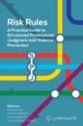 Image for Risk rules  : a practical guide to structured professional judgment and violence prevention