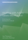 Image for Working with Adults: Values Into Practice : A Learning and Development Manual (2nd Edition)