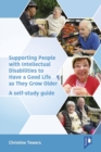 Image for Supporting People with Intellectual Disabilities to Have a Good Life as They Grow Older : A self- study guide